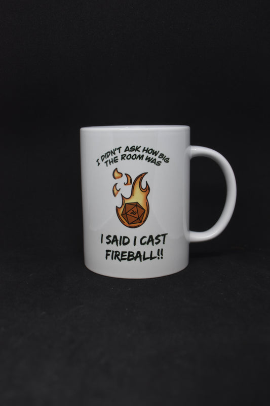 I didn't ask how big the room was, I SAID I CAST FIREBALL - TTRPG Mugs