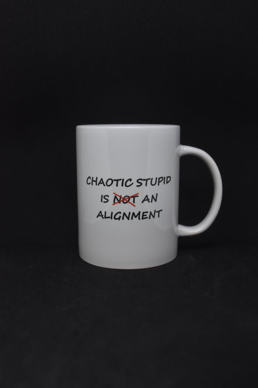 Chaotic Stupid is -not- an alignment - TTRPG Mugs
