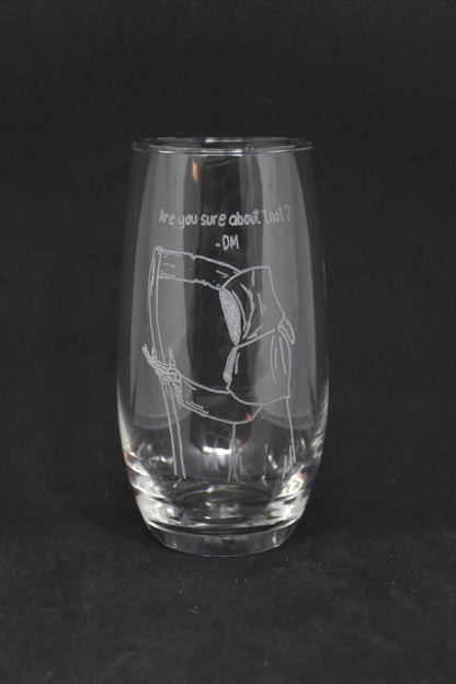 Are you sure about that? -DM - ​​TTRPG Engraved Glasses