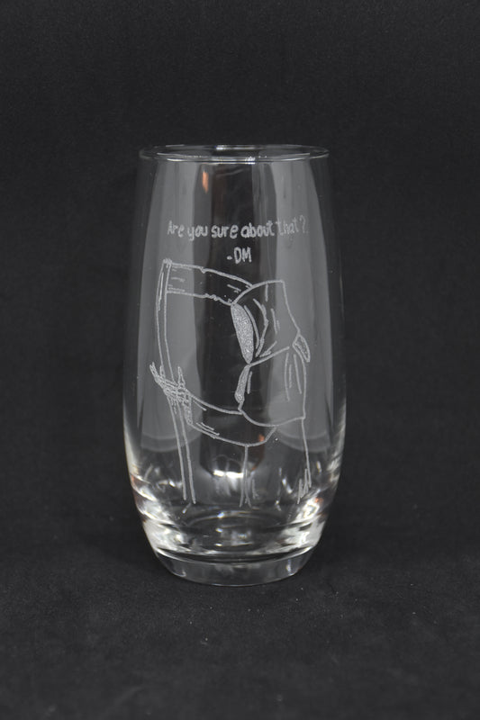 Are you sure about that? -DM - ​​TTRPG Engraved Glasses